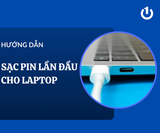 Hướng dẫn cách sạc pin lần đầu cho laptop để không bị chai pin