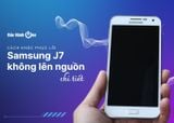 Cách khắc phục lỗi Samsung J7 không lên nguồn chi tiết