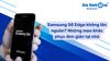 Samsung S6 Edge không lên nguồn? Những mẹo khắc phục đơn giản tại nhà