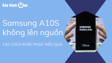 Sửa Samsung A10S không lên nguồn: Các giải pháp tiết kiệm hiệu quả