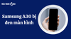 Điện thoại Samsung A30 bị đen màn hình và cách khắc phục hiệu quả