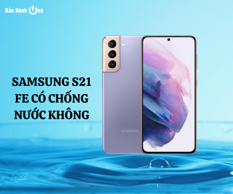Samsung S21 FE có chống nước không? So sánh các đối thủ cùng phân khúc