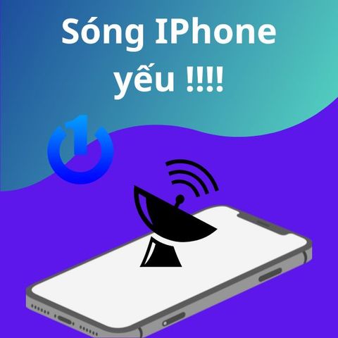 Sóng IPhone yếu? Nguyên nhân do đâu dẫn đến tình trạng này?