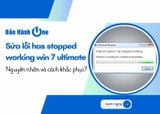 Gợi ý các cách sửa lỗi has stopped working win 7 ultimate