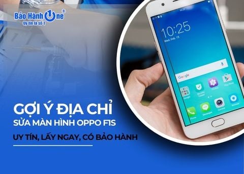 Gợi ý địa chỉ sửa màn hình OPPO F1s uy tín, lấy ngay, có bảo hành