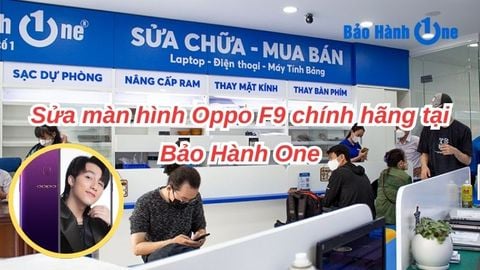 Sửa màn hình Oppo F9 chính hãng tại Bảo Hành One