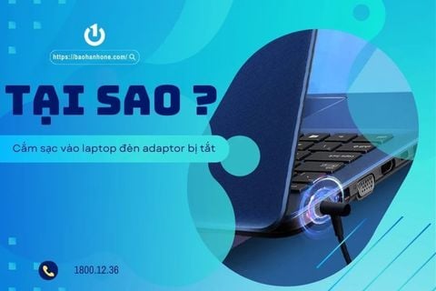 Tại sao cắm sạc vào laptop đèn adaptor bị tắt? Cách khắc phục