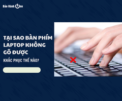 Tại sao bàn phím laptop không gõ được? Làm thế nào để khắc phục?