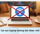 Tại sao laptop không bắt được Wifi? Làm thế nào để khắc phục?