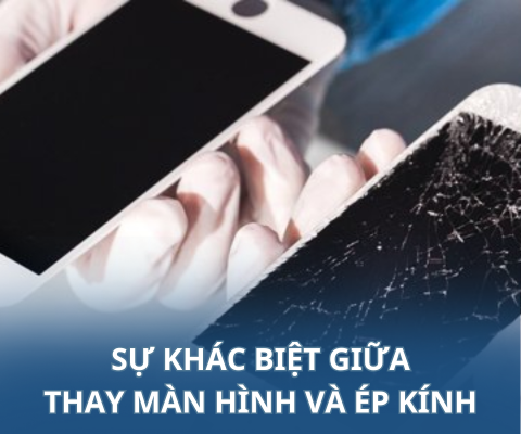 Sự Khác Biệt Giữa Thay Màn Hình Và Ép Kính Màn Hình, Nên Chọn Cái Nào?