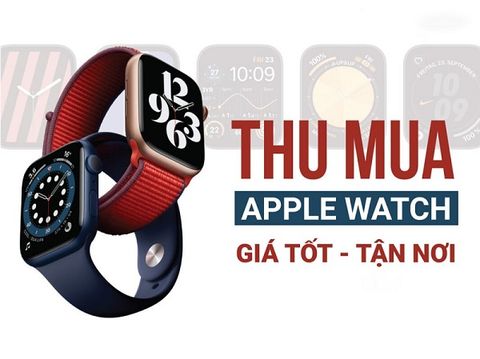 Thu mua Apple Watch giá cao nhất HCM