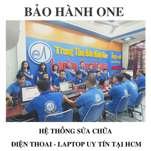 BẢO HÀNH ONE–HỆ THỐNG SỬA CHỮA ĐIỆN THOAI LAPTOP UY TÍN TẠI HCM