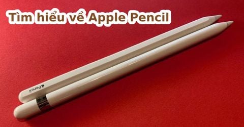 Tìm hiểu về bút Apple Pencil cây bút thần kỳ