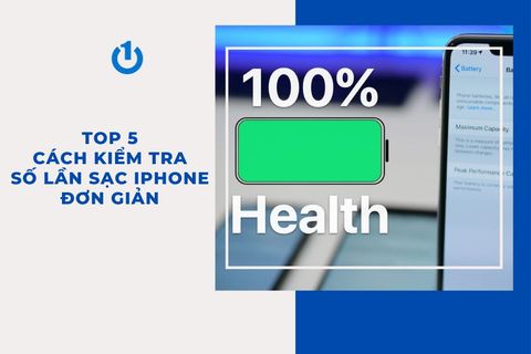 Top 5 cách kiểm tra số lần sạc iPhone đơn giản