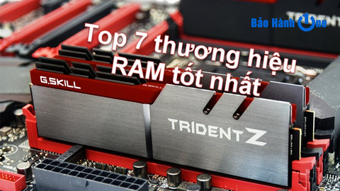 Top 7 RAM tốt nhất hiện nay mà bạn không nên bỏ qua