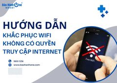 Hướng dẫn khắc phục Wifi không có quyền truy cập Internet