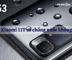 Xiaomi 11t có chống nước không? Có nên mua nếu cần khả năng chống nước