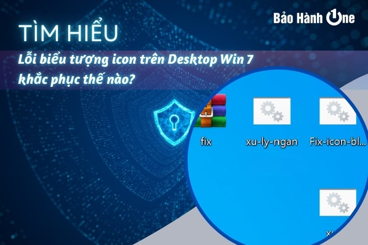 Lỗi biểu tượng icon trên Desktop Win 7 khắc phục