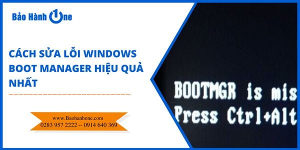 Cách sửa lỗi Windows Boot Manager hiệu quả nhất