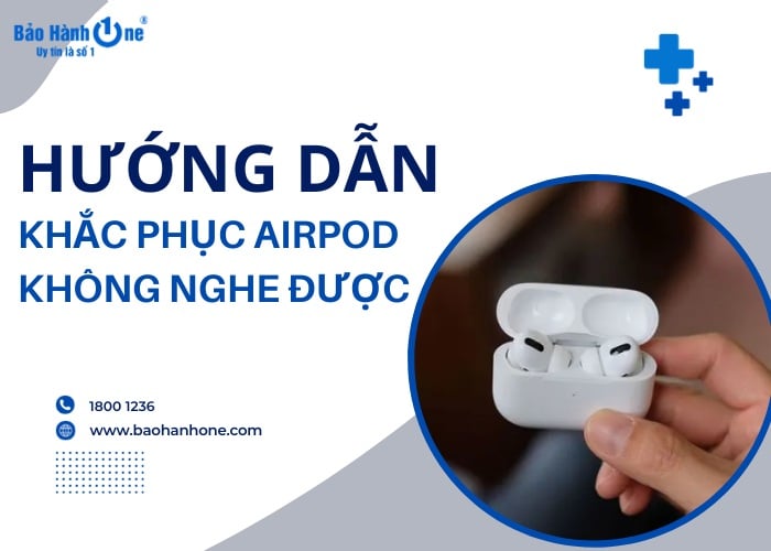 Cách khắc phục AirPod không nghe được đơn giản