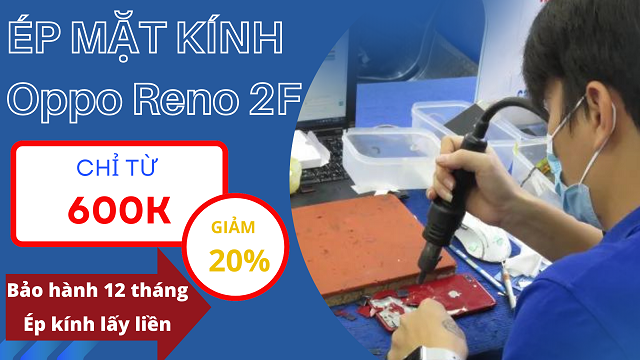 Thay mặt kính Oppo Reno 2F giá rẻ, chất lượng tại Bảo Hành One