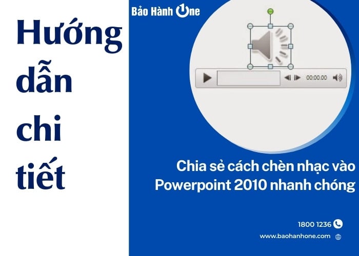 Hướng dẫn cách chèn nhạc vào Powerpoint 2010 dễ thực