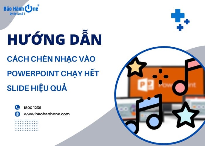 Những cách chèn nhạc vào Powerpoint chạy hết slide nhanh