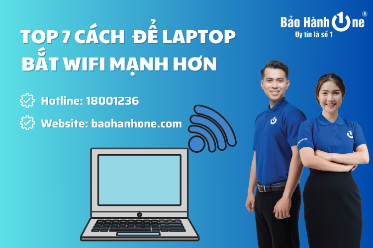 Top 7 cách để laptop bắt wifi mạnh hơn cực hiệu quả