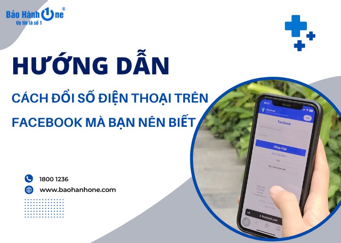 Hướng dẫn cách đổi số điện thoại trên Facebook dễ