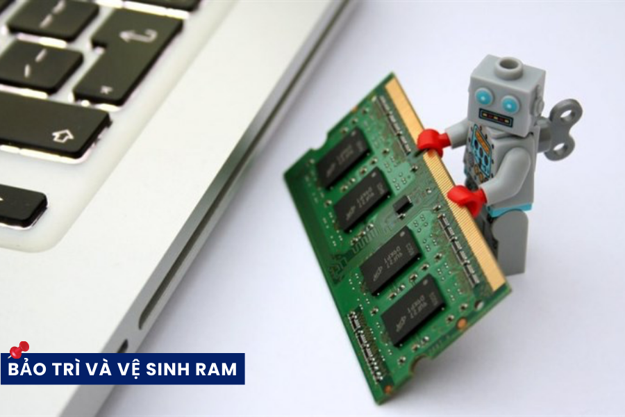 Để RAM hoạt động ổn định, bạn nên bảo trì