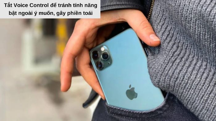 Tránh tình trạng vô tình bật Voice Control