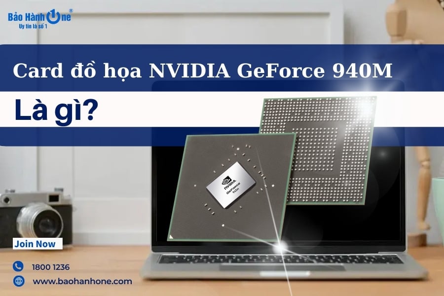Đánh giá NVIDIA GeForce 940M chi tiết