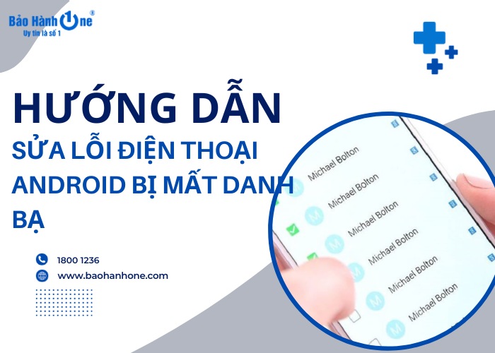Cách khắc phục điện thoại Android bị mất danh bạ