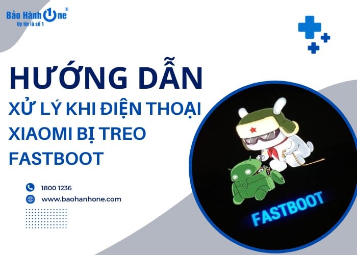 Cách xử lý khi điện thoại Xiaomi bị treo fastboot