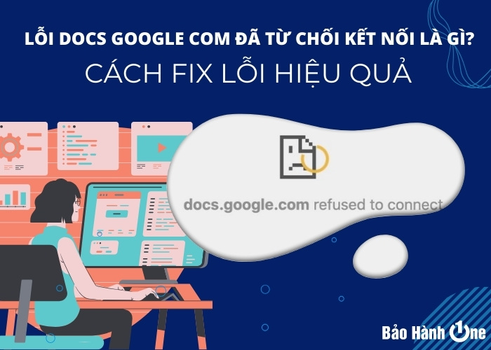 Lỗi docs google com đã từ chối kết nối là