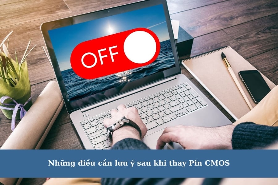 Lưu ý cần biết khi thay pin CMOS