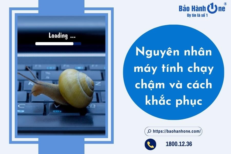 Những nguyên nhân máy tính chạy chậm và cách khắc