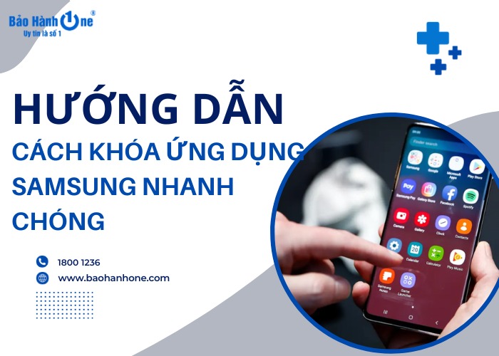 Hướng dẫn khóa ứng dụng Samsung nhanh chóng