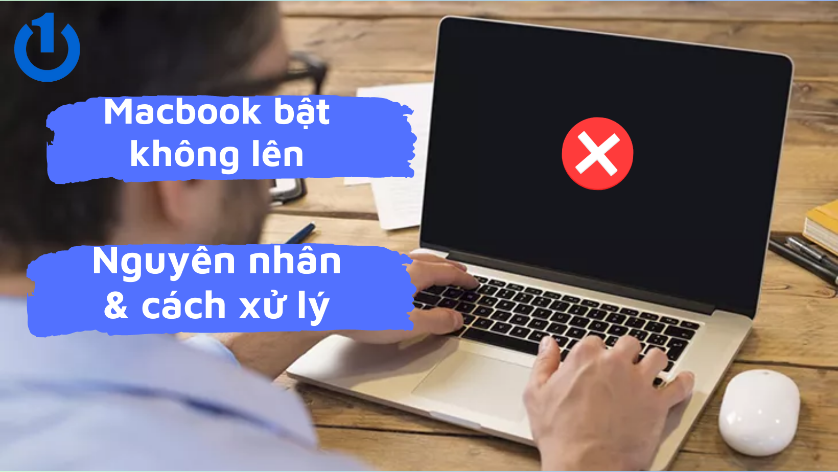 Macbook bật không lên nguồn - Nguyên nhân và cách xử lý