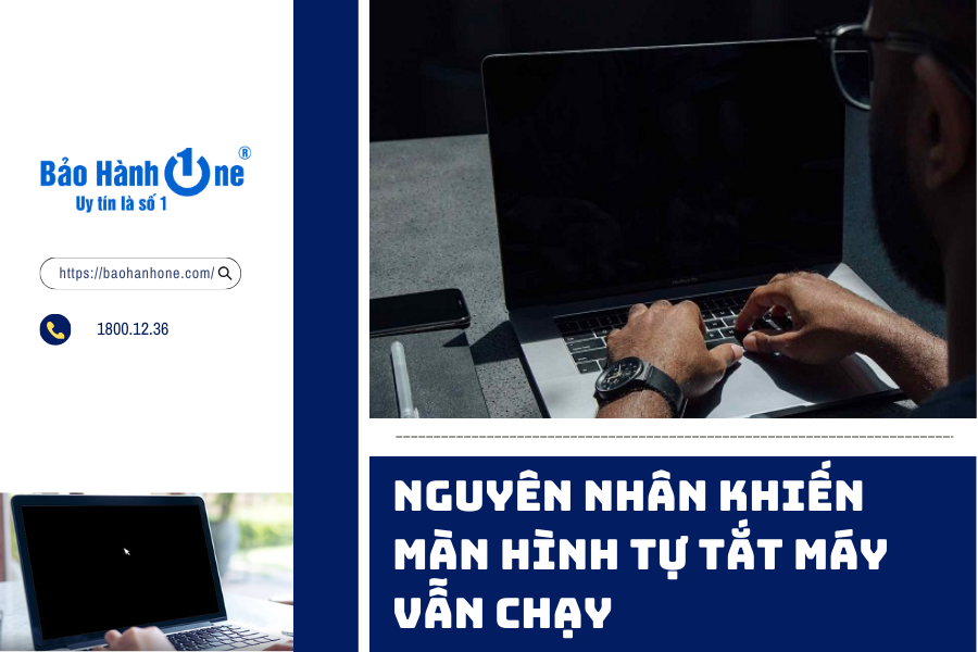 Nguyên nhân chính khiến màn hình tự tắt nhưng máy