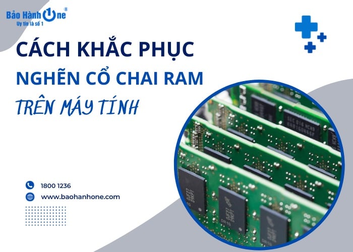 Hướng dẫn khắc phục tình trạng nghẽn cổ chai RAM