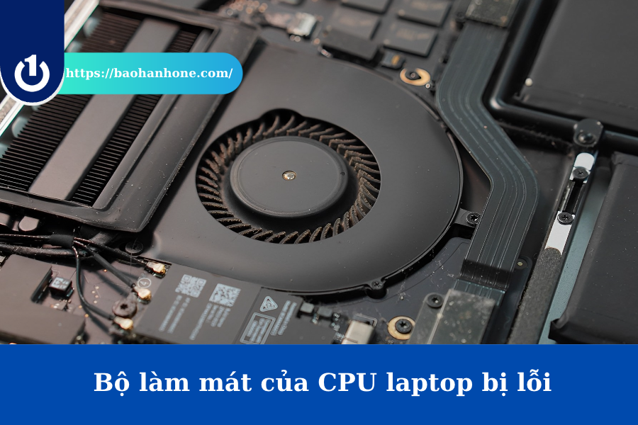 Có thể bộ làm mát của CPU laptop bị lỗi
