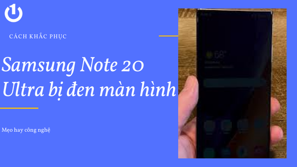 note 20 ultra bị đen màn hình
