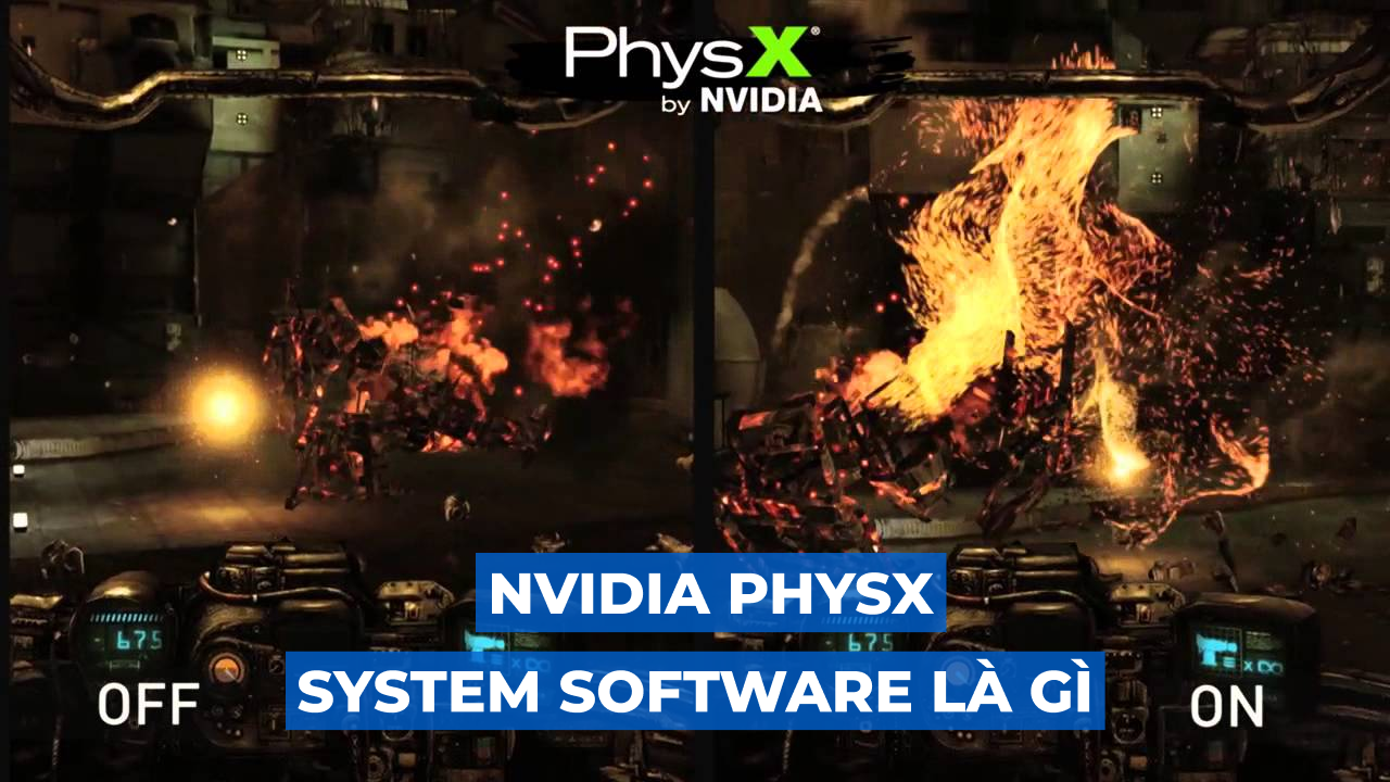 NVIDIA PhysX System Software là gì? - Khám phá công nghệ vật lý trong thế giới ảo