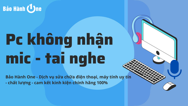 Cách khắc phục lỗi PC không nhận mic - tai
