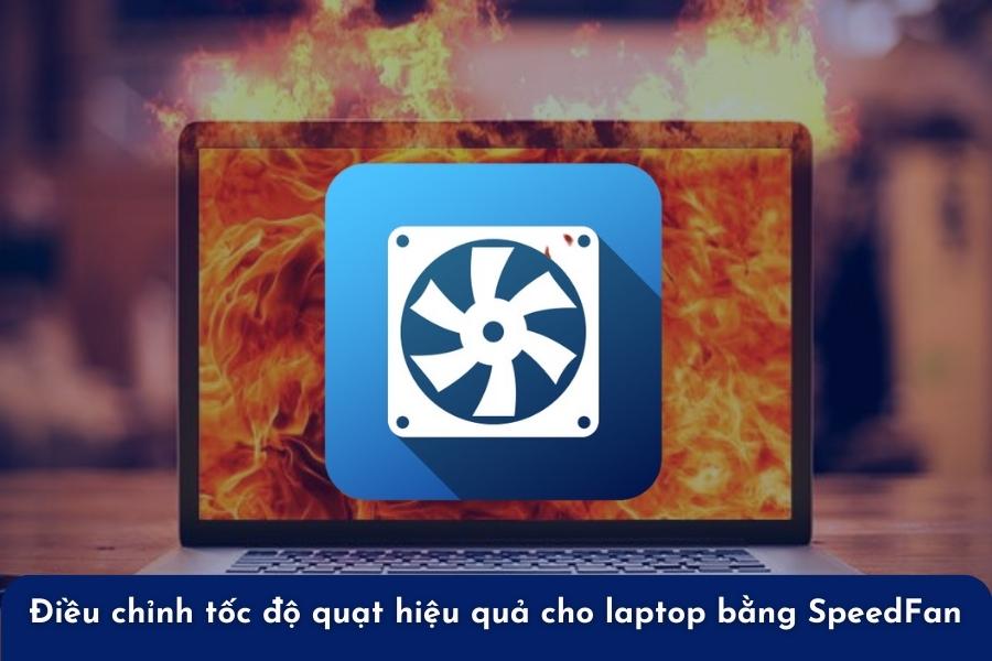 Điều chỉnh tốc độ quạt hiệu quả cho laptop bằng SpeedFan