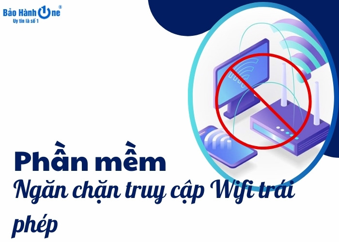 Những phần mềm ngăn chặn truy cập Wifi trái phép