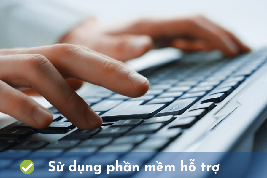 Dùng các phần mềm hỗ trợ