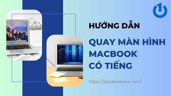 Làm thế nào để quay màn hình Macbook có tiếng
