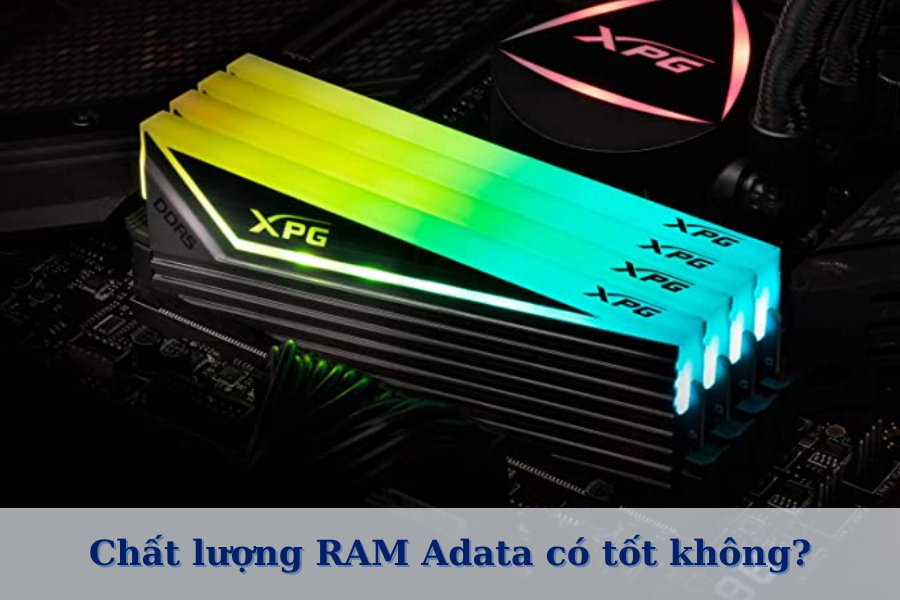 Để đánh giá chất lượng của sản phẩm RAM Adata